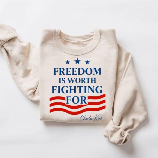 Charlie Kirk Quote Freedom Is Worth Fighting For Sweatshirt, Charlie Kirk Vintage Tee, Justice for Charlie Kirk, Prayers Up for Charlie