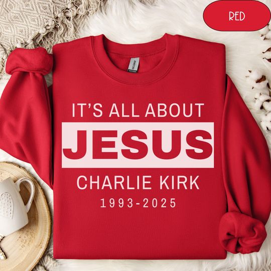 Charlie Kirk RIP Sweater, Rest in Peace Charlie Kirk Sweatshirt, It's All About Jesus Shirt