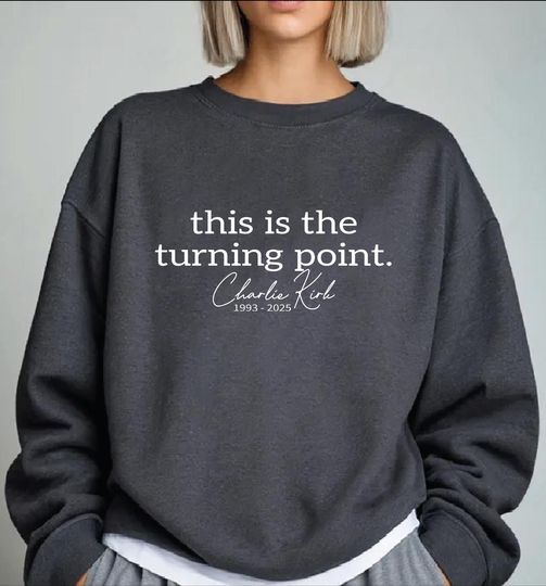 Discover This Is The Turning Point Charlie Kirk | RIP Charlie Kirk | True Patriot Charlie Kirk Sweatshirt