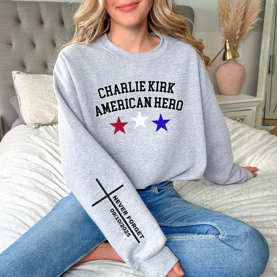 Charlie Kirk American Hero Never Forget Sweatshirt