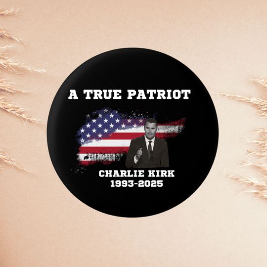 Charlie Kirk Memorial Button Pin A True Patriot USA Flag Conservative Republican Badge RIP 19932025 Pro America Accessory