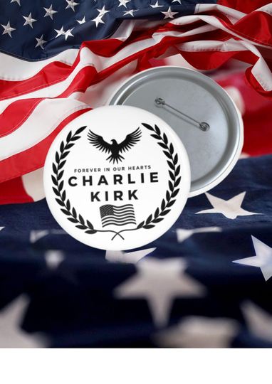 Charlie Kirk Memorial Pin Badge | Forever in Our Hearts RIP Button | Justice Charlie Patriot | Conservative Political  Button