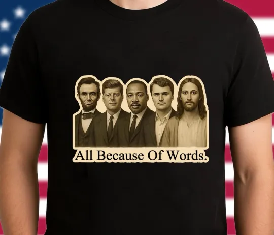 Discover Charlie Kirk Inspirational Tribute Shirt All Because Of Words Jesus Shirt