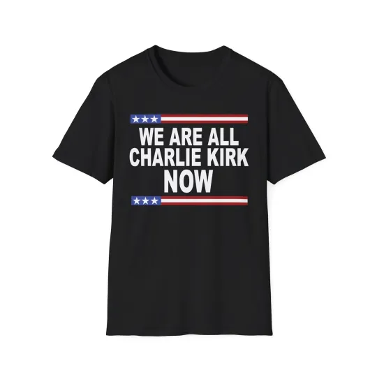 Discover We Are All Charlie Kirk Now USA Softstyle T-Shirt - Patriot Freedom Memorial Tee