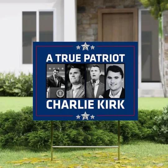 Discover Charlie Kirk Yard Sign A True Patriot Charlie Kirk Assasins, Justice For Charlie