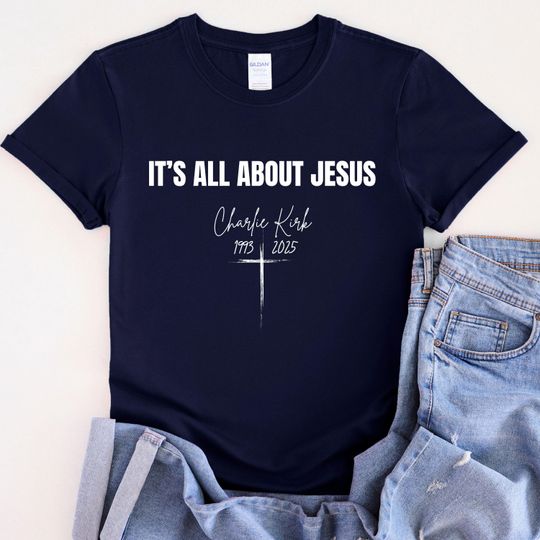 It's All About Jesus Shirt, Charlie Kirk RIP Shirt, Rest in Peace Charlie Kirk Sweatshirt, Christian TShirt, Patriotic Charlie Kirk T-Shirt