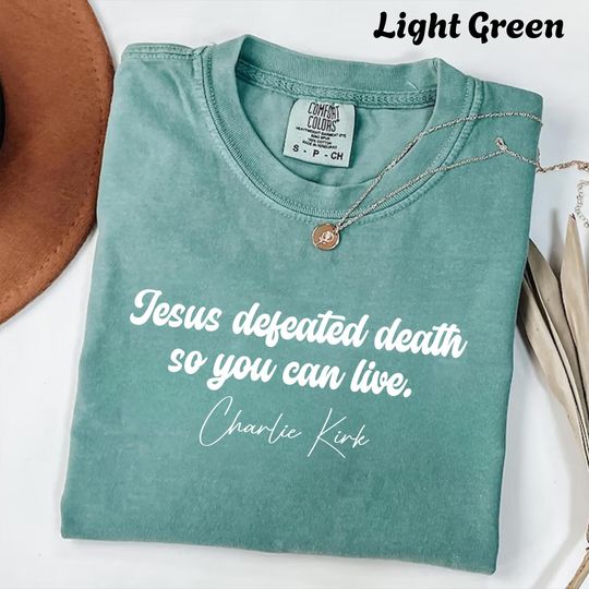 Charlie Kirk Shirt Jesus Defeated Death so You Can Live Republican Shirt Free Speech Support Tee Justice for Charlie Shirt