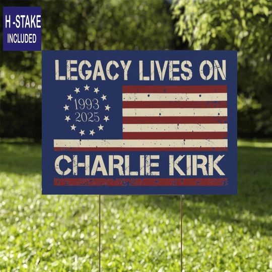 Legacy Lives On Charlie Kirk  Yard Sign ,A True Patriot Charlie Kirk Sign Yard