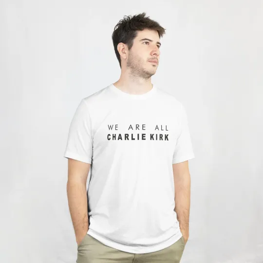 WE ARE ALL CHARLIE KIRK Tribute American Political Commentator Fan USA Tshirt
