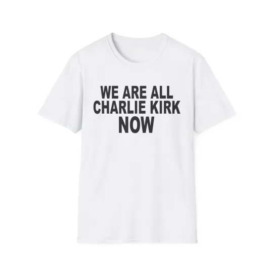 Discover We Are All Charlie Kirk Now V2 Softstyle T-Shirt - Memorial Patriot Freedom Tee