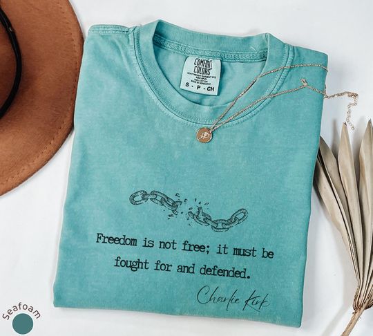 Charlie Kirk Shirt, Freedom is not free it must be fought for and defended, Republican Shirt, Free Speech T-shirt