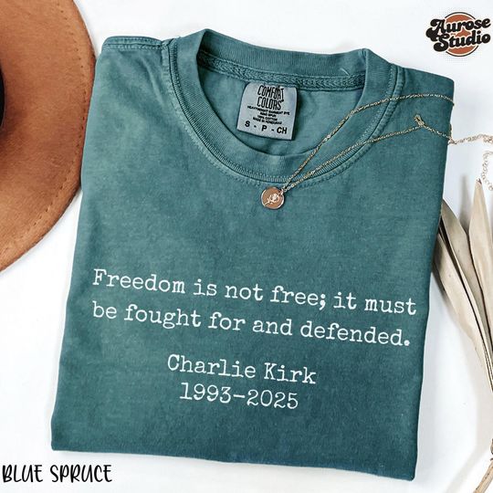 Charlie Kirk Shirt, Freedom is Not Free Shirt Charlie Kirk Quote Shirt, Human Rights Tee, Activist Shirt, Political Shirt