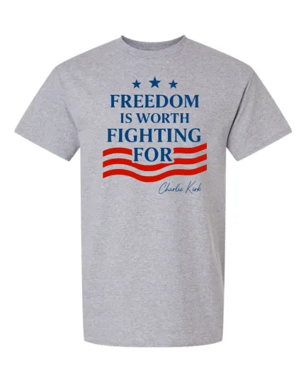 Charlie Kirk Quote "Freedom Is Worth Fighting For" Unisex T-shirt