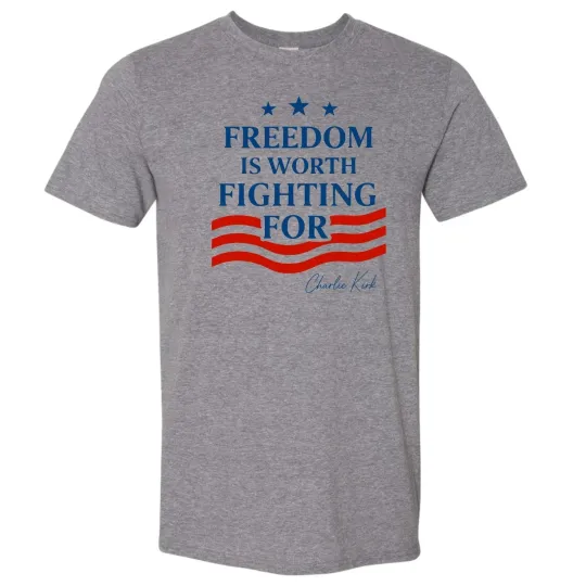 Charlie Kirk Quote Freedom Is Worth Fighting For T-shirt Full Size