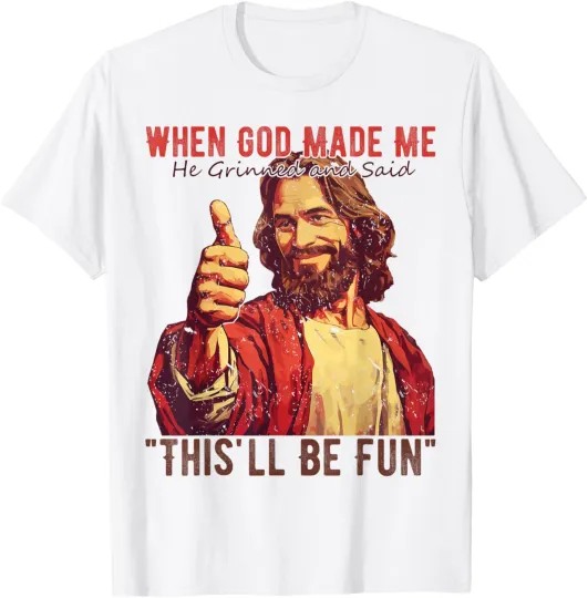 Funny Saying When God Made Me He Grinned Unisex T-Shirt