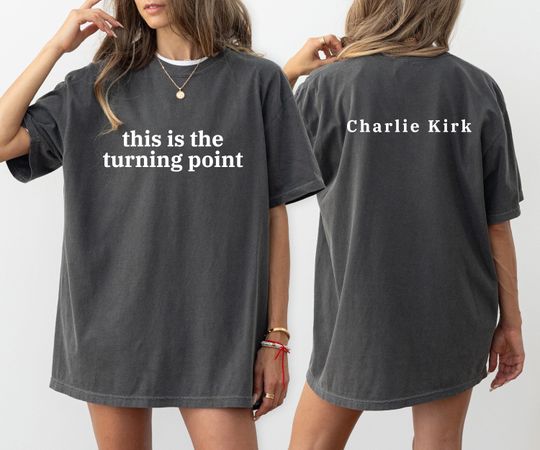 Comfort Colors Charlie Kirk Shirt, This Is The Turning Point Quote Shirt, Political Statement Tee, Patriotic Protest Top, Rip Charlie Kirk