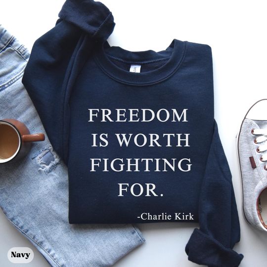 Discover Freedom is Worth Fighting For Charlie Kirk Sweatshirt, Charlie Kirk Memorabilia, Charlie Kirk Clothing