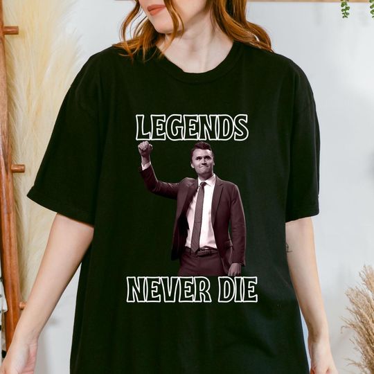 Legend Never Die Charlie Kirk Shirt