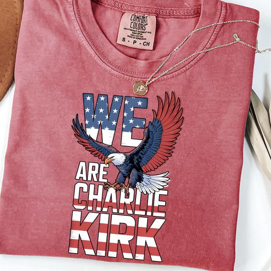 Discover We are Charlie Kirk Shirt, American Eagle Patriot Charlie Kirk Shirt, Rest in Peace Charlie Shirt, Charlie Kirk Memorial Tee