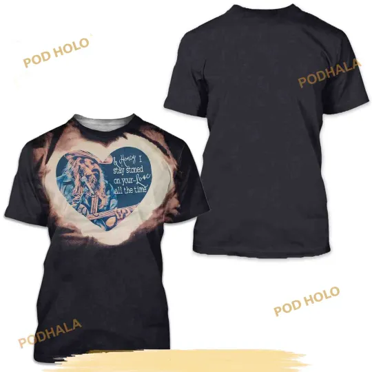 I Stay Stoned on Your Love Chris Stapleton 3D T-Shirt