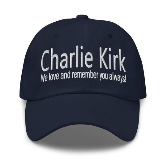 Charlie Kirk hat - 'We love and remember you always!'