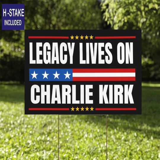 Legacy Lives On Charlie Kirk  Yard Sign ,A True Patriot Charlie Kirk Sign Yard Sign with Stake Justice for Charlie, Black Yard Sign