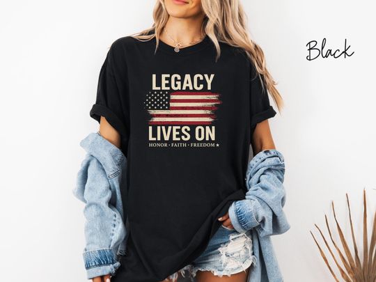 Legacy Lives On Charlie Kirk Tribute T-Shirt, Honor Faith Freedom, American Flag Tee