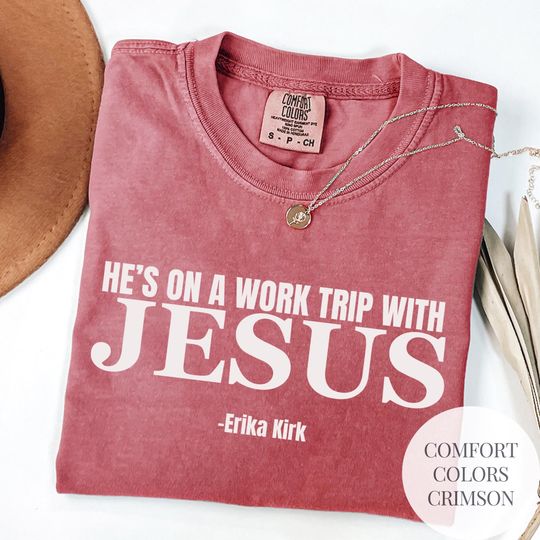 Discover Hes on a Work Trip with Jesus T-Shirt Erika Kirk Charlie Kirk Quote Unisex Tee Conservative Faith Based Political Rally