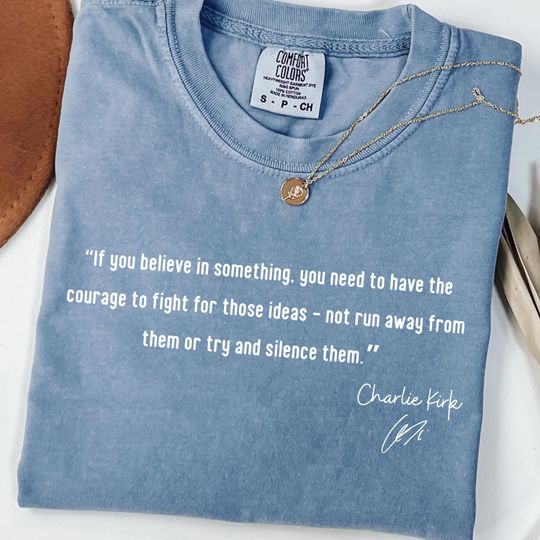 Discover Comfort Colors Charlie Kirk Quote Shirt, Inspirational Political T-Shirt, Motivational Courage Tee, Conservative Quote Top Patriot Charlie