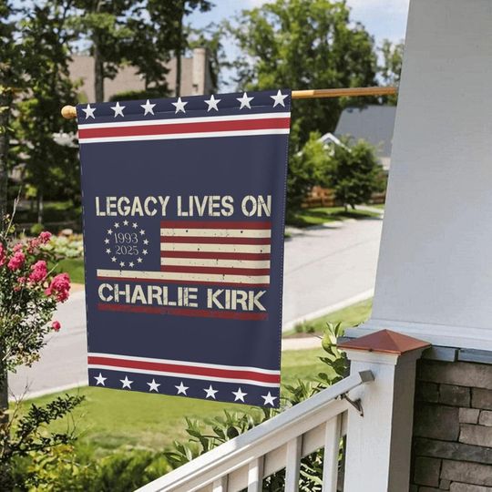 Legacy Lives On Charlie Kirk Garden Flag RIP Charlie Kirk Flags