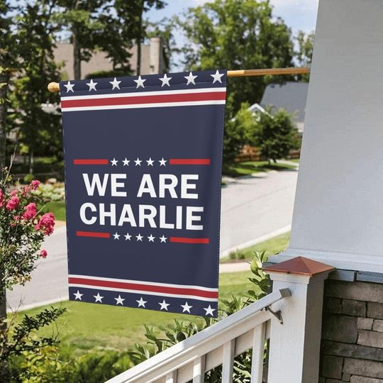 Discover We Are Charlie Kirk Garden Flag Hero Charlie Kirk Flags
