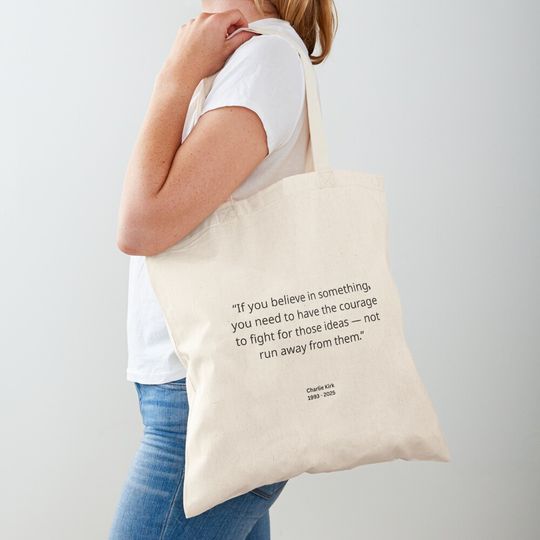 Courage to Fight for Ideas – Charlie Kirk Memorial Quote (1993–2025) Tote Bag