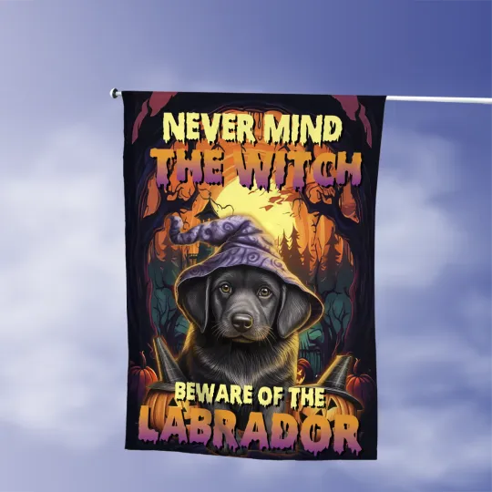 Never Mind The Witch Beware Of The Labrador Flag, Halloween Witch Flag