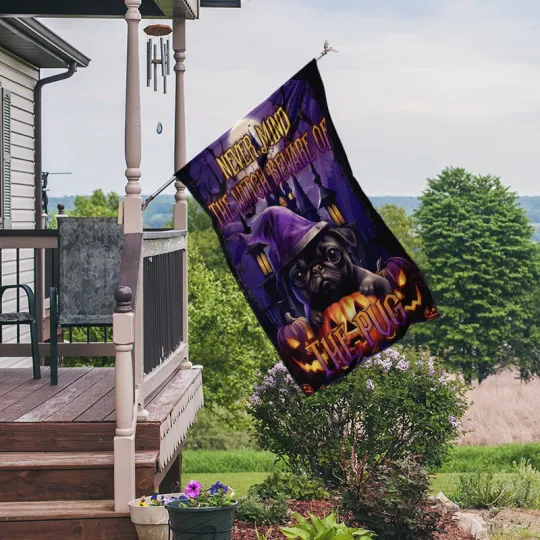 Never Mind The Witch Beware Of The Pug Flag, Halloween Witch Scary Flag, Spooky