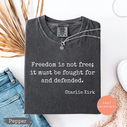 Discover Charlie Kirk Shirt, Freedom is not free it must be fought for and defended, Republican Shirt, Free Speech T-shirt