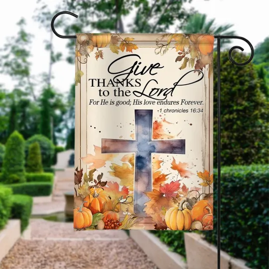 Fall Give Thank To The Lord For He Is Good His Love Endures Forever Thanksgiving Flag
