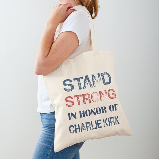 Discover Stand strong in honor of Charlie Kirk Tote Bag