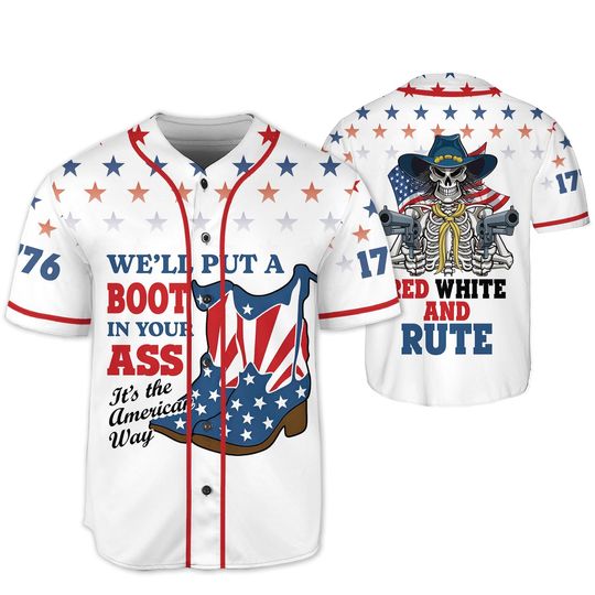 Brought To You Courtesy Of The Red Jersey, White & Blue We'll Put A Boot In Your Ass It's The American Way Baseball Jersey, 4th Of July Tee