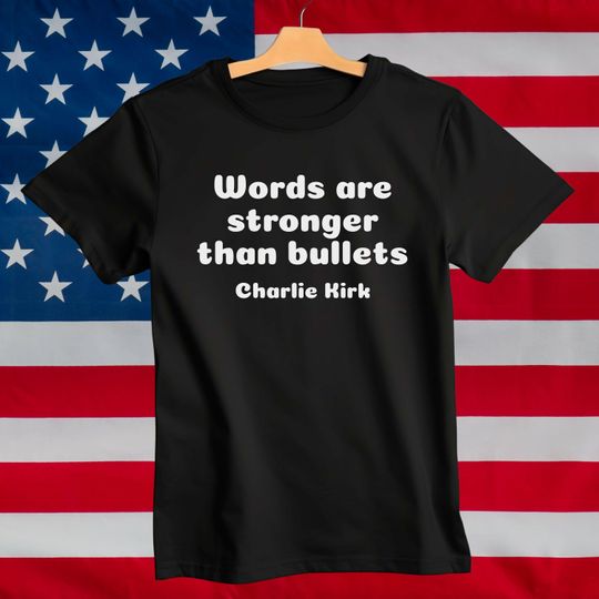 Discover Words Are Stronger Than Bullets T-Shirt, Charlie Kirk Memorial