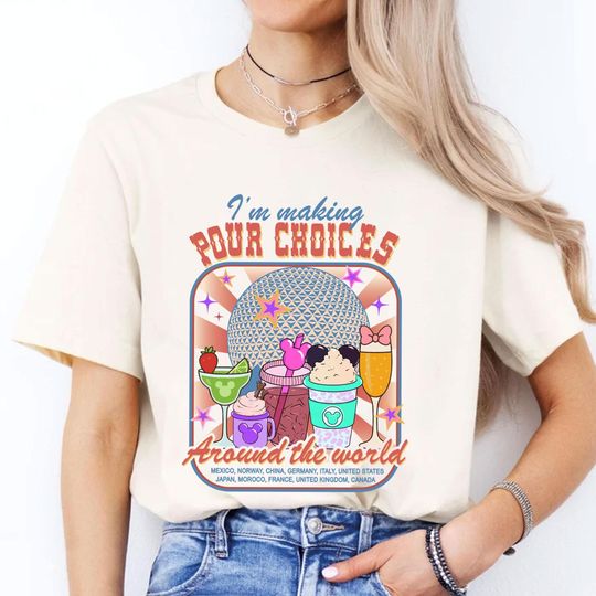 Discover Disney I'm Making Pour Choices Around The World Shirt, Disney Epcot Drinking Shirt, Epcot World Tour, Family Matching Shirt