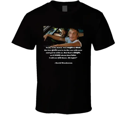 David Wooderson Dazed and Confused Quote T-Shirt
