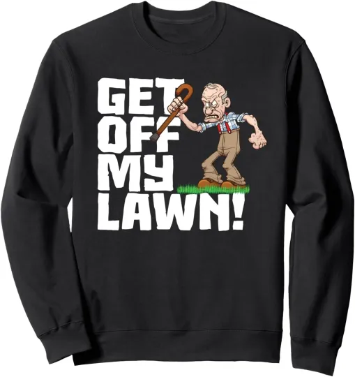 Discover Get Off My Lawn Funny Quote Unisex Crewneck Sweatshirt