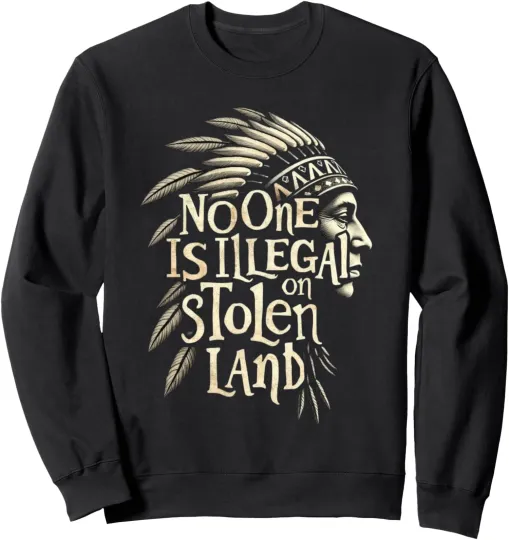 No One Is Illegal on Stolen Land Unisex Crewneck Sweatshirt