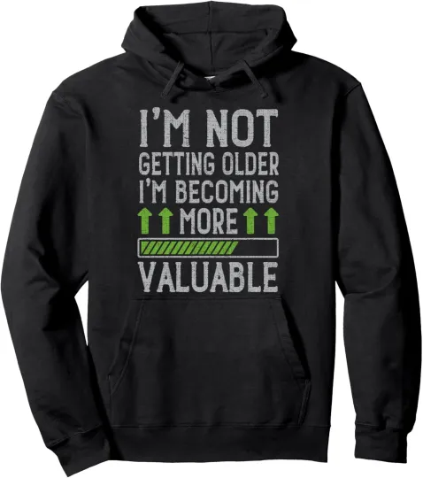 Discover Not Older Just More Valuable Funny Aging Joke Unisex Hooded Sweatshirt