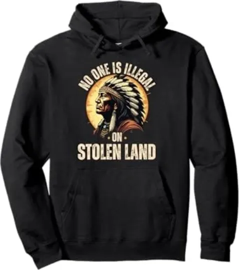 Americans No One Is Illegal Stolen Land Unisex Hoodie