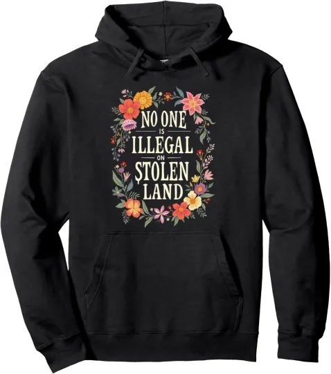 No One Is Illegal American Indigenous Justice Unisex Hoodie