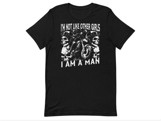 Discover I Am Not Like Other Girls I Am a Man T-Shirt 2025