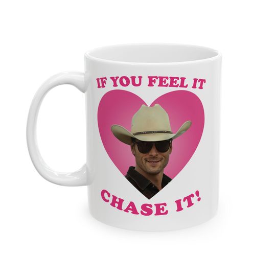 Discover If You Feel It Chase It Glen Powell Ceramic Mug