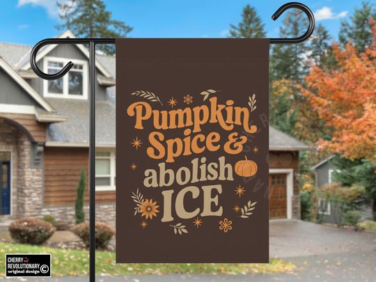 Discover Pumpkin Spice And Abolish ICE Garden Yard House Flag, Anti Trump Fall Halloween Decor, Protect Immigrants, Deport Racists, FDT Protest Sign