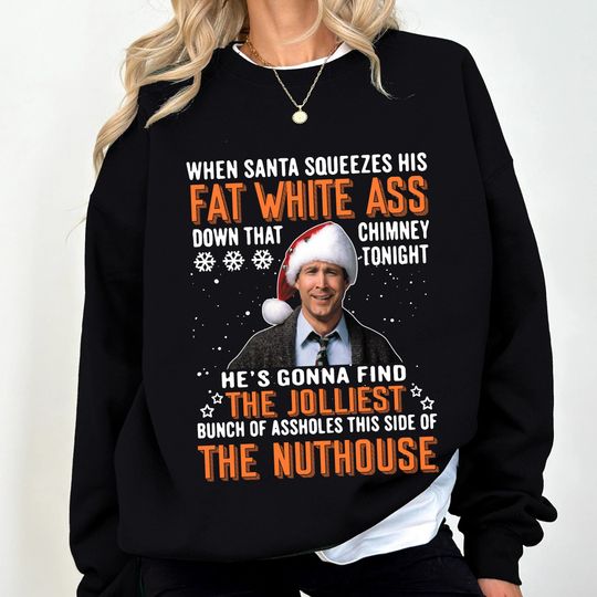 Discover When Santa Squeezes His Fat White Ass Shirt, National Lampoon's Christmas Vacation Sweatshirt, Griswold Family Christmas Tee,Christmas Movie